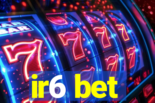 ir6 bet